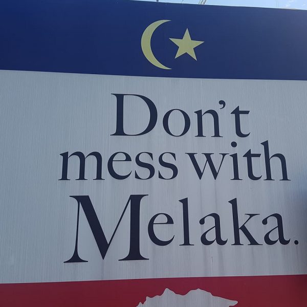 Melaka's slighty agressive slogan!